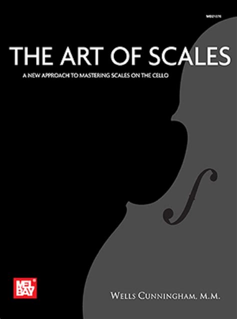 The Art Of Scales A New Approach To Mastering Scales On The Cello
